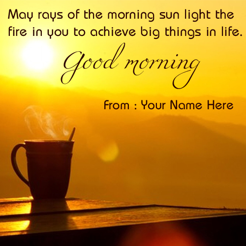 Write Name on Good Morning Have A Nice Day Quote Pictur