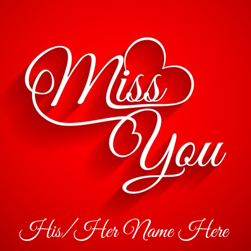 Write Name on I Miss You Wishes Greeting Profile Pics