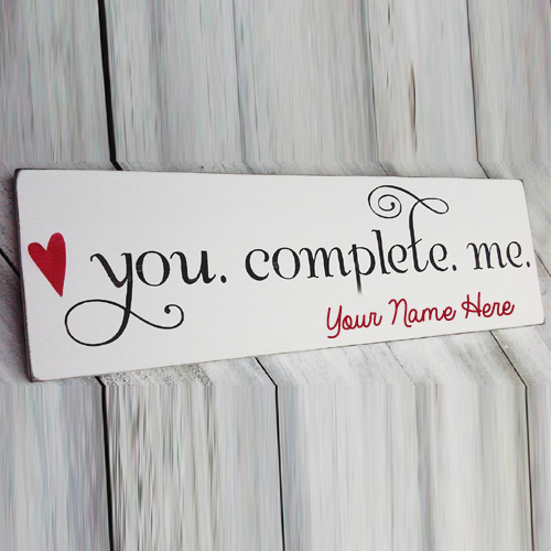 You Complete Me Love Name Plate With Your Name