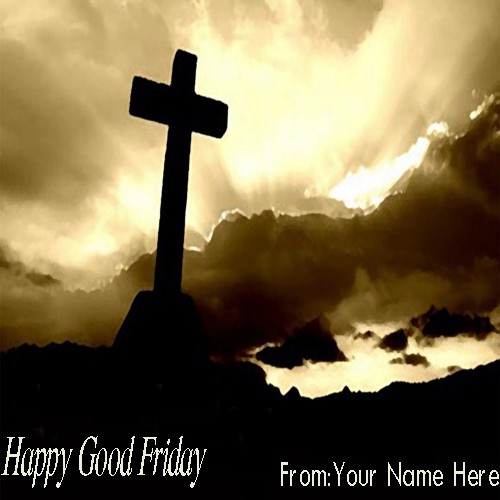 Write Your Name On Happy Good Friday Pictures Online