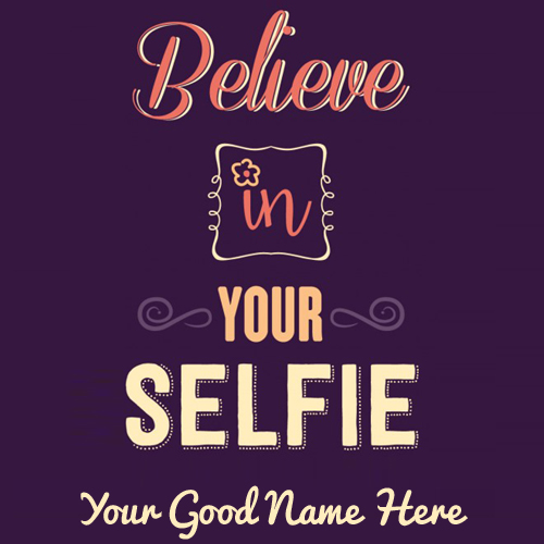 Write Name on Inspirational Quote Believe in Your Selfi