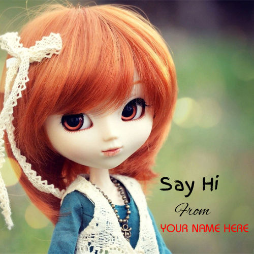 Write Name on Cute Sweet Doll Says Hi Whatsapp Profile 
