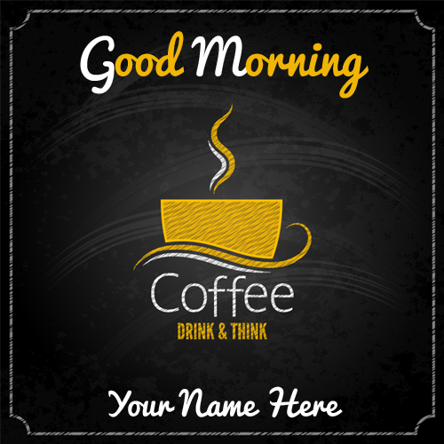 Good Morning Coffee Cup Greeting With Your Name