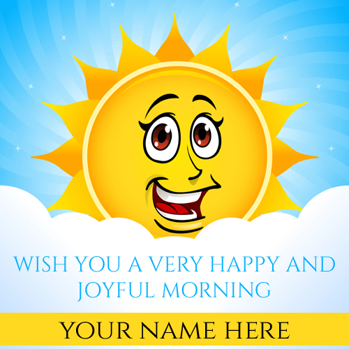 Print Name on Good Morning Quote Pics With Smiling Sun
