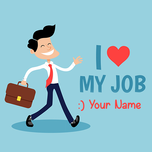 Write Name on I Love My Job Greeting Card For Men