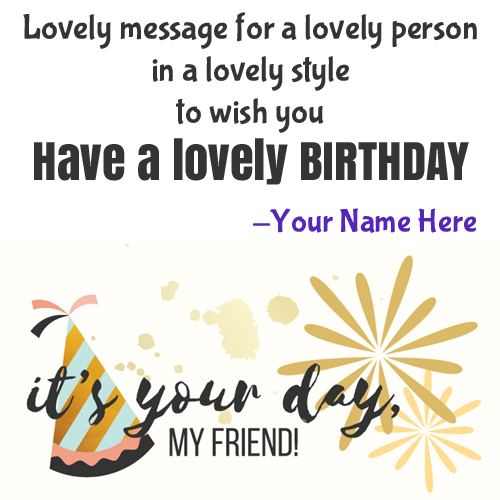 Have a Lovely Birthday To Friend Birthday Pic With Name
