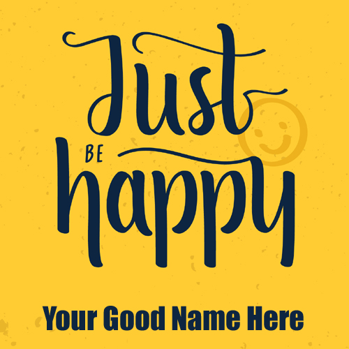 Just Be Happy Motivational Quote Greeting With Name