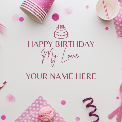 Happy Birthday My Love Romantic Greeting With Name