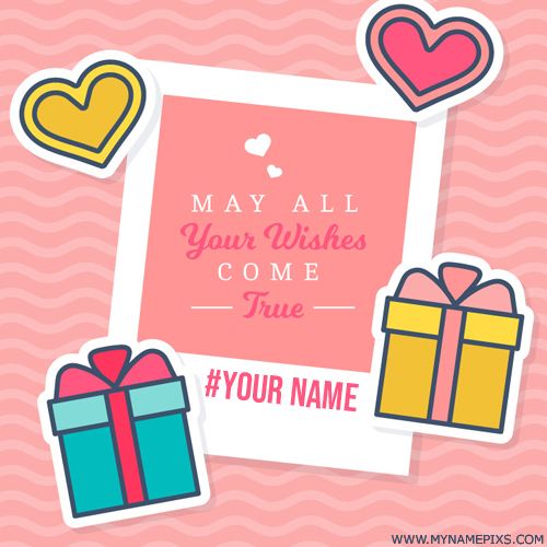 May All Your Wishes Come True Birthday Card With Name