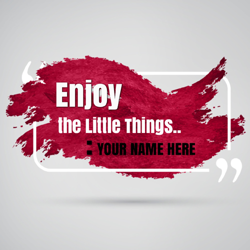 Enjoy The Little Things Motivational Greeting With Name