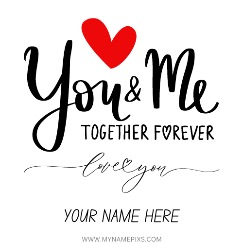 You and Me Together Forever WhatsApp DP With Your Name
